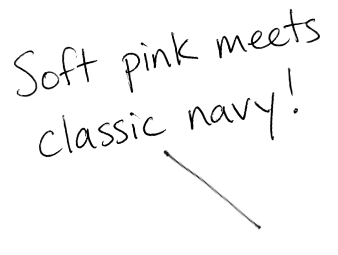 Soft pink meets classic navy!