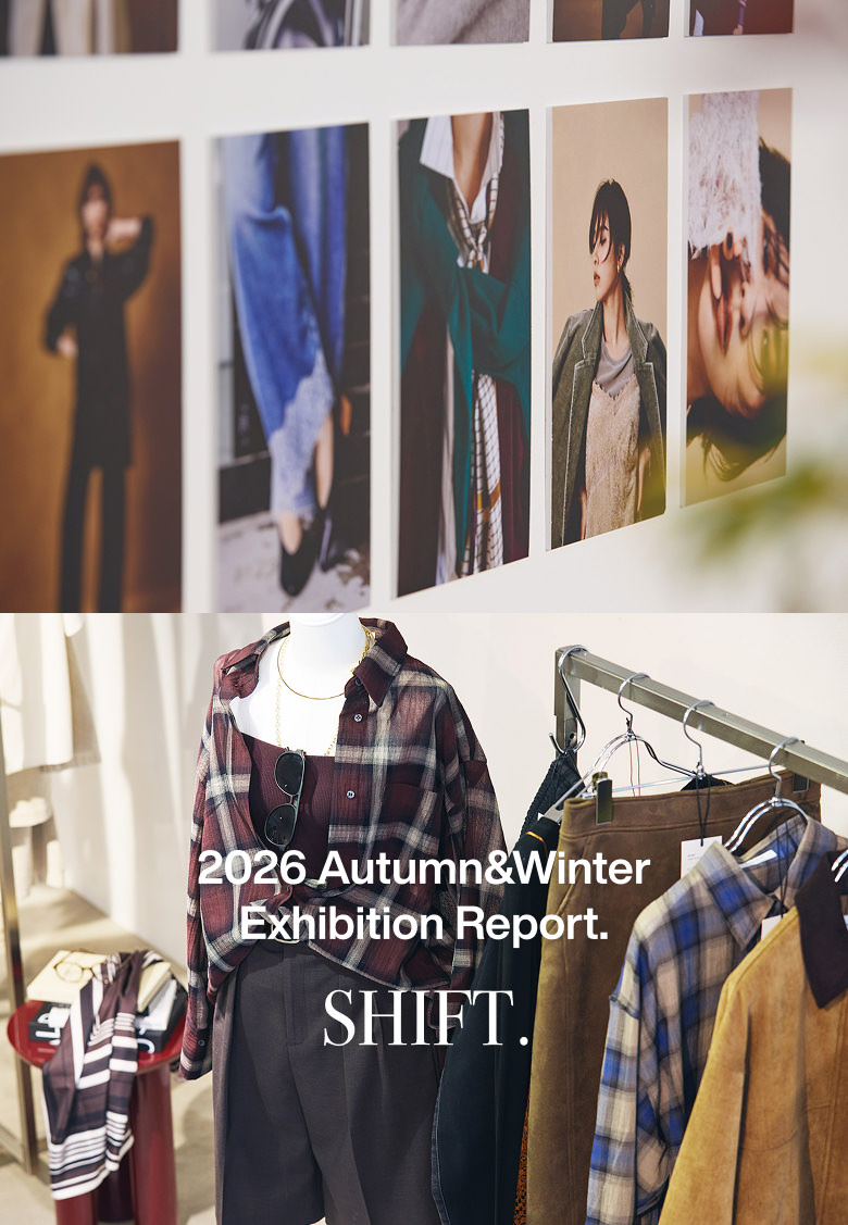2026  Autumn&Winter Exhibition “SHIFT” Report.